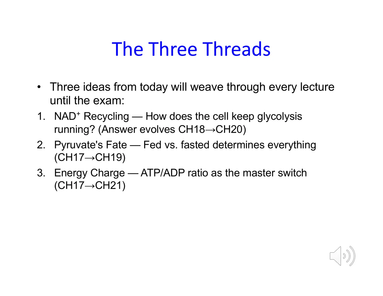 A text slide naming three recurring ideas — NAD+ recycling, pyruvate's fate, and energy charge — with the chapters where they return.